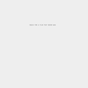 V/A – Music For a Film That Never Was