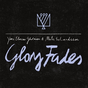 Glotman, Mats Erlandsson & Yair Elazar – Glory Fades