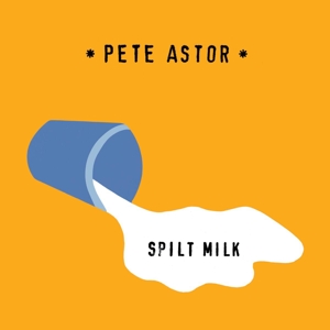 Astor, Pete – Split Milk