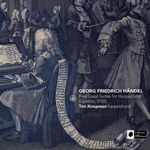Koopman, Ton – Georg Friedrich Handel: Five Great Suites For Harpsichord (London, 1720)