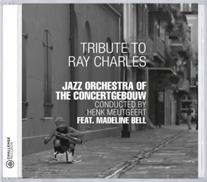 Bell, Madeline & Jazz Orchestra of the Concertgebouw – Tribute To Ray Charles