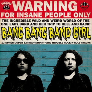 Bang Bang Band Girl – 12 Super Duper Extraordinary Girl Trouble Rock'n'roll Tracks