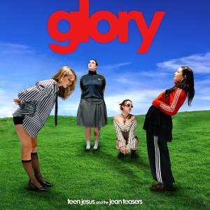 Teen Jesus and the Jean Teasers – Glory