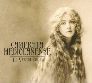 Camerata Mediolanense – Le Vergini Folli