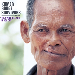 V/A – Khmer Rouge Survivors They Will Kill You, If You