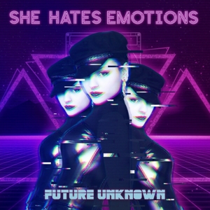 She Hates Emotions – Future Unknown