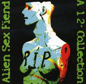 Alien Sex Fiend – R.I.P. a 12" Collection