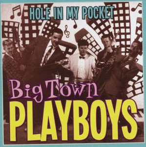 Big Town Playboys – Hole In My Pocket
