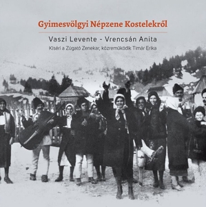 Vaszi, Levente & Anita Vrencsan – Gyimesvolgyi Nepzene Kostelekrol