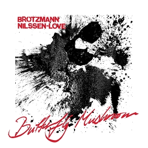Brotzmann, Peter & Paal Nilssen-Love – Butterfly Mushroom