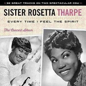 Tharpe, Sister Rosetta – Every Time I Feel the Spirit