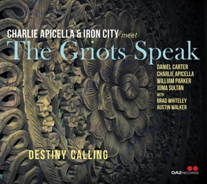 Apicella, Charlie & Iron City Meet the Griots Speak – Destiny Calling