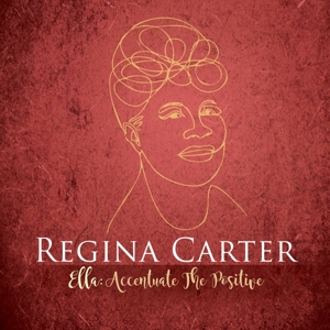 Carter, Regina – Ella: Accentuate the Positive