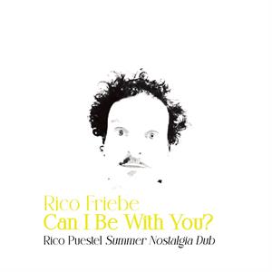 Friebe, Rico – Can I Be With You?