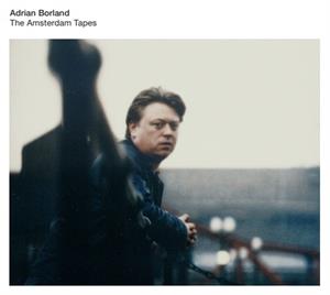 Borland, Adrian – Amsterdam Tapes
