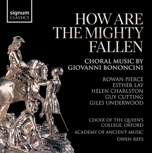 Choir of Queen's College Oxford – How Are the Mighty Fallen - Choral Music By Giovanni Bononcini