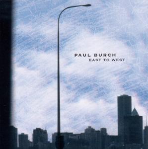 Burch, Paul – East To West