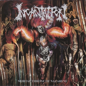 Incantation – Mortal Throne of Nazarene