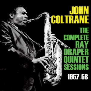 Coltrane, John – Complete Ray Draper Quintet Sessions 1957-53
