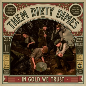 Them Dirty Dimes – In Gold We Trust