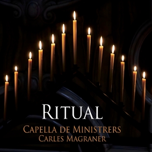 Capella De Ministrers & Carles Magraner – Ritual