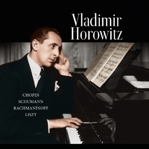 Horowitz, Vladimir – Chopin-Schumann-Rachmaninoff-Liszt