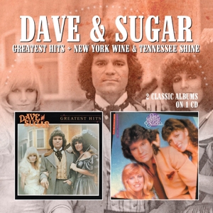 Dave & Sugar – Greatest Hits/New York Wine & Tennessee Shine