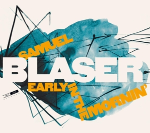 Blaser, Samuel – Early In the Mornin'