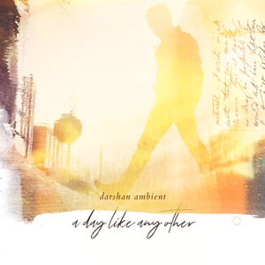 Darshan Ambient – A Day Like Any Other