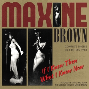 Brown, Maxine – If I Knew Then What I Know Now
