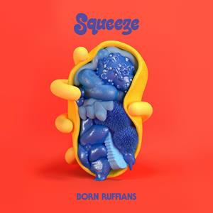 Born Ruffians – Squeeze