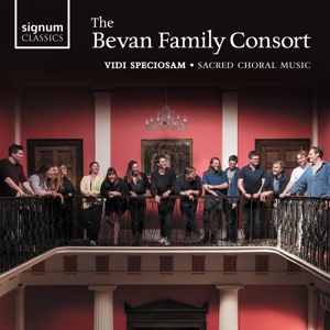 Bevan Family Consort – Vidi Speciosam - Sacred Choral Music