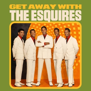 Esquires – Get Away With the Esquires