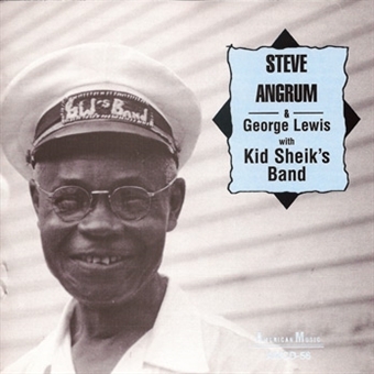 Angrum, Steve & George Lewis W. Kid Sheik's Band – Steve Angrum & George Lewis W. Kid Sheik's Band