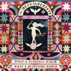 Decemberists – What a Terrible World What a Beautiful World