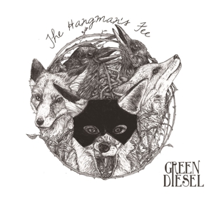 Green Diesel – Hangmans Fee
