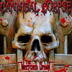 Cannibal Corpse – The Wretched Spawn