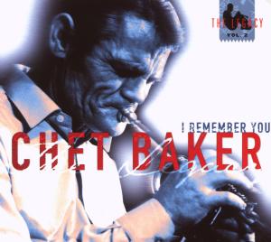 Baker, Chet – I Remember You - Legacy Vol. 2
