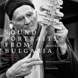 V/A – Sound Portraits From Bulgaria: a Journey To a Vanished World 1966-1979