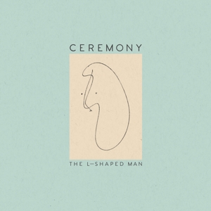 Ceremony – L-Shaped Man