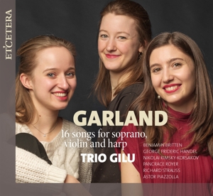 Trio Gilu – Garland (16 Songs For Soprano, Violin & Harp)