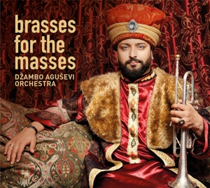 Dzambo Agusevi Orchestra – Brasses For the Masses