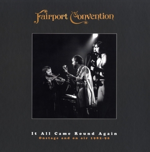 Fairport Convention – It All Came Round Again - Onstage & On Air (1982 - 90)