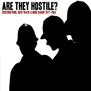 V/A – Are They Hostile? Croydon Punk, New Wave & Indie Bands 1977-1985