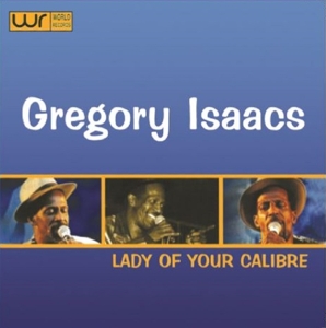 Gregory Isaacs – Lady of Your Calibre