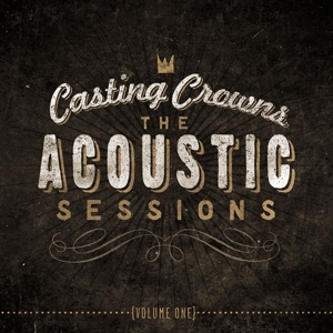 Casting Crowns – The Acoustic Sessions {Volume One}
