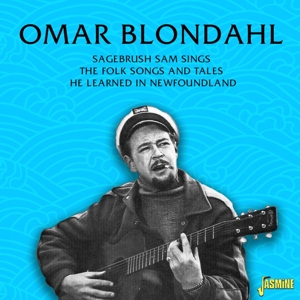 Blondahl, Omar – Sagebrush Sam Sings the Folk Songs and Tales He Learned In Newfoundland
