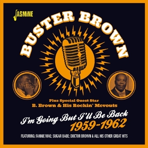 Brown, Buster Feat. B.Brown & His Rockin' McVouts – I'm Going But I'll Be Back 1959-1962