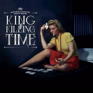 Sweetback Sisters – King of Killing Time