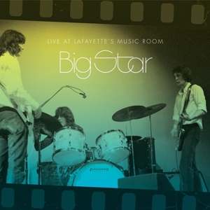 Big Star – Live At Lafayette's Music Room